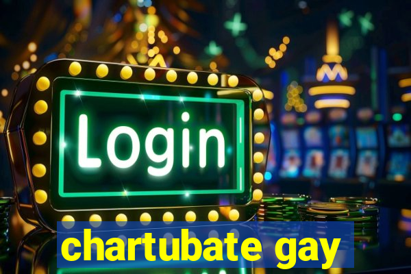 chartubate gay